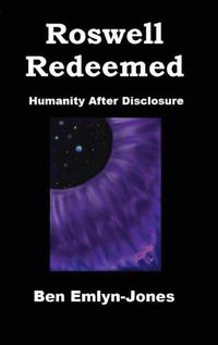 Cover image for Roswell Redeemed: Humanity After Disclosure