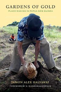 Cover image for Gardens of Gold: Place-Making in Papua New Guinea