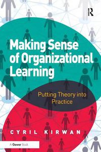 Cover image for Making Sense of Organizational Learning: Putting Theory into Practice