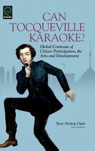 Cover image for Can Tocqueville Karaoke?: Global Contrasts of Citizen Participation, the Arts and Development