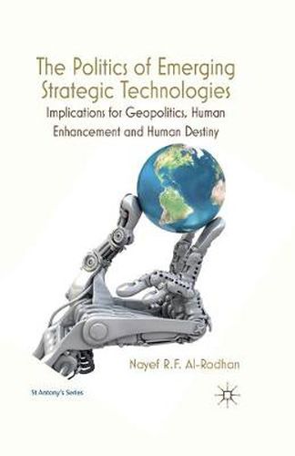 Cover image for The Politics of Emerging Strategic Technologies: Implications for Geopolitics, Human Enhancement and Human Destiny