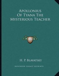 Cover image for Apollonius of Tyana the Mysterious Teacher