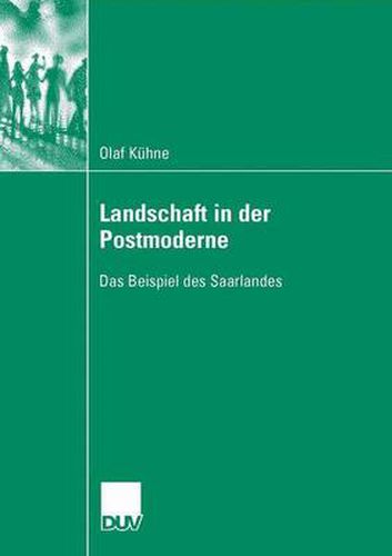 Landschaft in Der Postmoderne: Das Beispiel Des Saarlandes