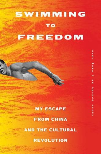 Cover image for Swimming to Freedom: My Untold Story of Escaping the Cultural Revolution