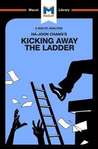 Cover image for An Analysis of Ha-Joon Chang's Kicking Away the Ladder: Development Strategy in Historical Perspective