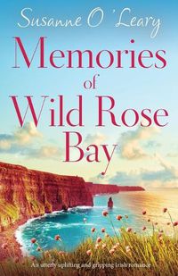 Cover image for Memories of Wild Rose Bay: An utterly uplifting and gripping Irish romance