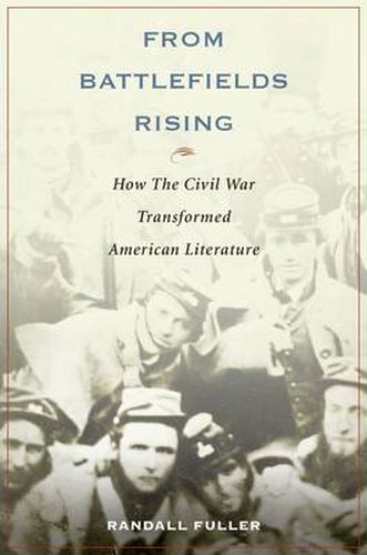 Cover image for From Battlefields Rising: How The Civil War Transformed American Literature