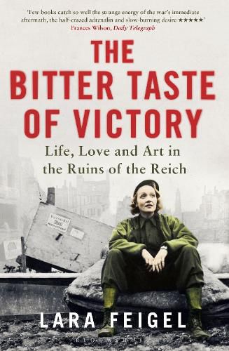 Cover image for The Bitter Taste of Victory: Life, Love and Art in the Ruins of the Reich