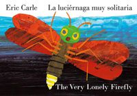 Cover image for The Very Lonely Firefly/La luciernaga muy solitaria (Bilingual English-Spanish Edition)