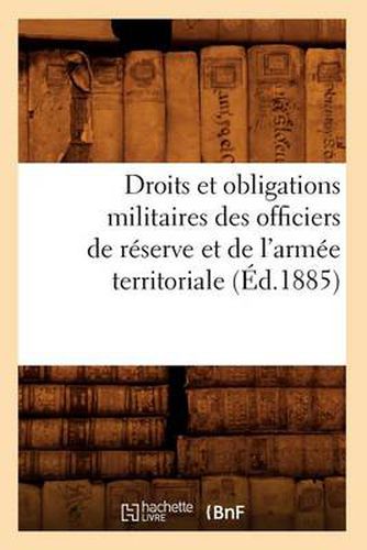 Droits Et Obligations Militaires Des Officiers de Reserve Et de l'Armee Territoriale (Ed.1885)