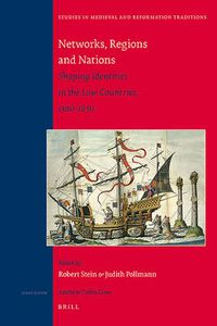 Cover image for Networks, Regions and Nations: Shaping Identities in the Low Countries, 1300-1650