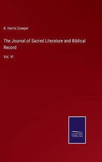 Cover image for The Journal of Sacred Literature and Biblical Record: Vol. VI