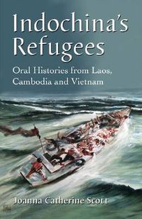 Cover image for Indochina's Refugees: Oral Histories from Laos, Cambodia and Vietnam