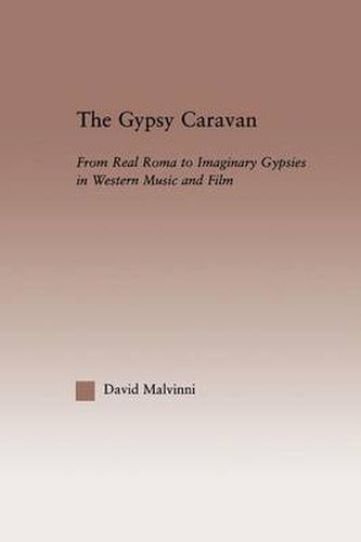 Cover image for The Gypsy Caravan: From Real Roma to Imaginary Gypsies in Western Music