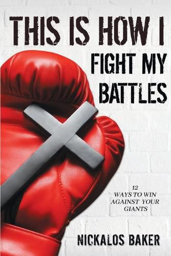 Cover image for This is How I Fight My Battles: 12 Ways to Win Against Your Giant