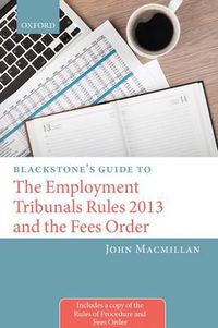 Cover image for Blackstone's Guide to the Employment Tribunals Rules 2013 and the Fees Order