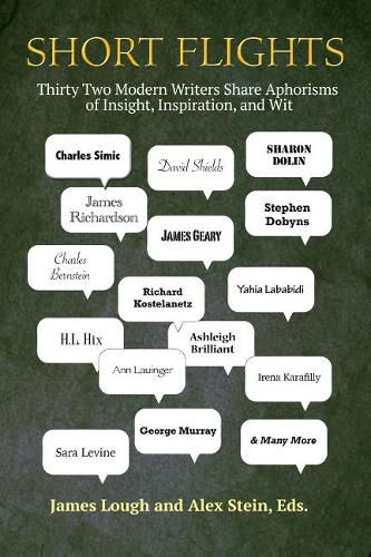 Short Flights: Thirty-Two Modern Writers Share Aphorisms of Insight, Inspiration, and Wit