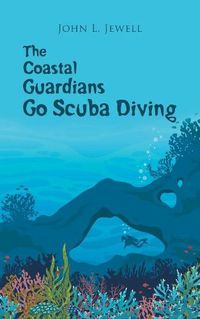 Cover image for The Coastal Guardians Go Scuba Diving