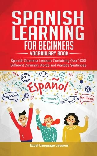 Cover image for Spanish Language Learning for Beginner's - Vocabulary Book: Spanish Grammar Lessons Containing Over 1000 Different Common Words and Practice Sentences