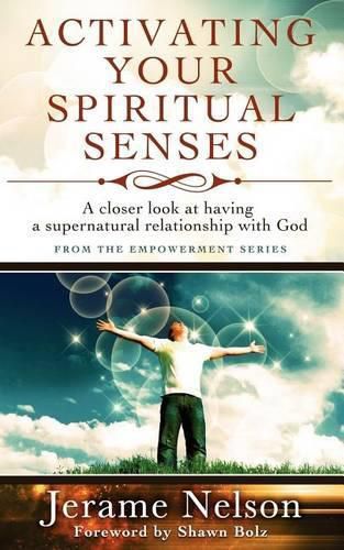 Cover image for Activating Your Spiritual Senses: A closer look at having a supernatural relationship with God