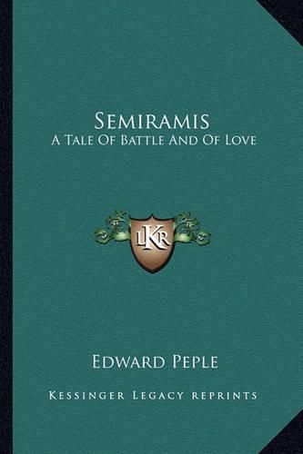 Cover image for Semiramis: A Tale of Battle and of Love