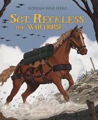 Cover image for Sgt. Reckless the War Horse: Korean War Hero