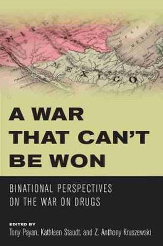 Cover image for A War that Can't Be Won: Binational Perspectives on the War on Drugs