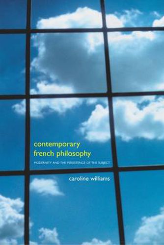 Contemporary French Philosophy: Modernity and the Persistence of the Subject