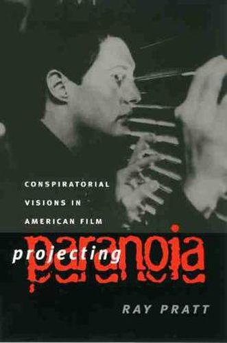 Cover image for Projecting Paranoia: Conspiratorial Visions in American Film