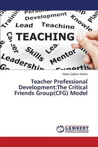 Teacher Professional Development: The Critical Friends Group(CFG) Model