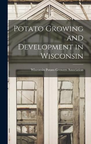 Cover image for Potato Growing and Development in Wisconsin