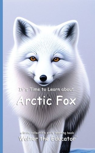 Cover image for It's Time to Learn about Arctic Fox