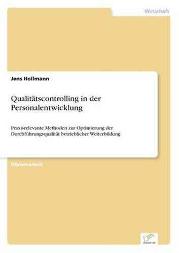 Cover image for Qualitatscontrolling in der Personalentwicklung: Praxisrelevante Methoden zur Optimierung der Durchfuhrungsqualitat betrieblicher Weiterbildung