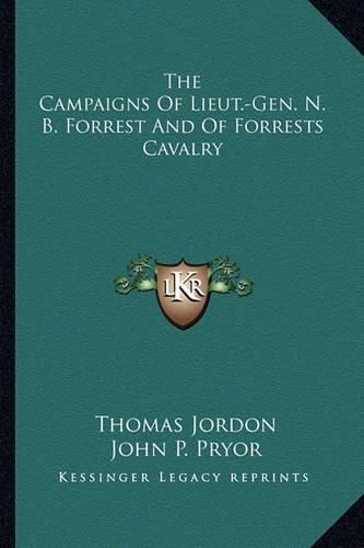 The Campaigns of Lieut.-Gen. N. B. Forrest and of Forrests Cavalry