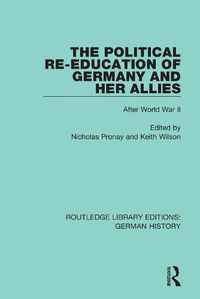 Cover image for The Political Re-Education of Germany and her Allies: After World War II