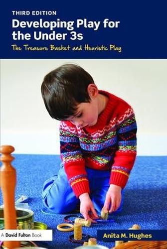 Cover image for Developing Play for the Under 3s: The Treasure Basket and Heuristic Play