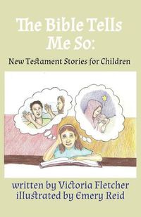 Cover image for The Bible Tells Me So: New Testament Stories for Children