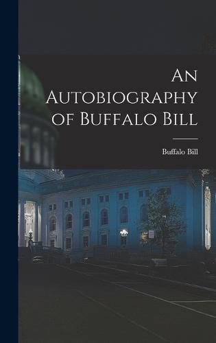 An Autobiography of Buffalo Bill