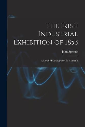 Cover image for The Irish Industrial Exhibition of 1853