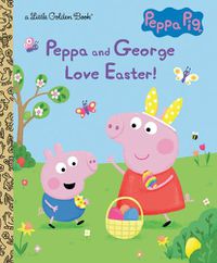 Cover image for Peppa and George Love Easter! (Peppa Pig)