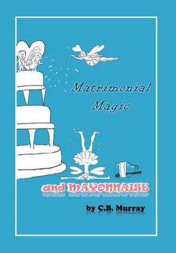 Cover image for Matrimonial Magic and Mayonnaise