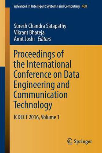 Proceedings of the International Conference on Data Engineering and Communication Technology: ICDECT 2016, Volume 1