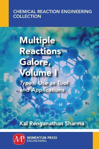 Cover image for Multiple Reactions Galore, Volume I: Types, Use as Tool and Applications