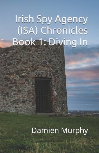 Irish Spy Agency (ISA) Chronicles Book 1