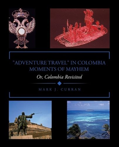 "Adventure Travel" in Colombia - Moments of Mayhem