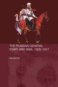 Cover image for The Russian General Staff and Asia, 1800-1917