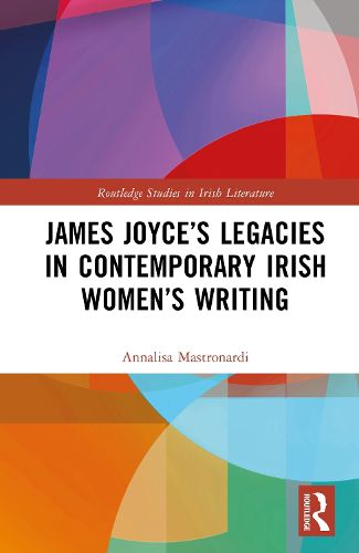 Cover image for James Joyce's Legacies in Contemporary Irish Women's Writing