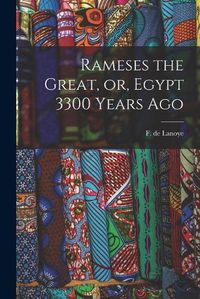 Cover image for Rameses the Great, or, Egypt 3300 Years Ago