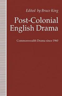 Cover image for Post-Colonial English Drama: Commonwealth Drama since 1960