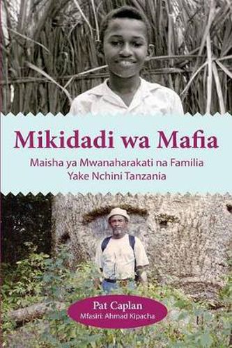 Cover image for Mikidadi wa Mafia. Maisha ya Mwanaharakati na Familia Yake Nchini Tanzania